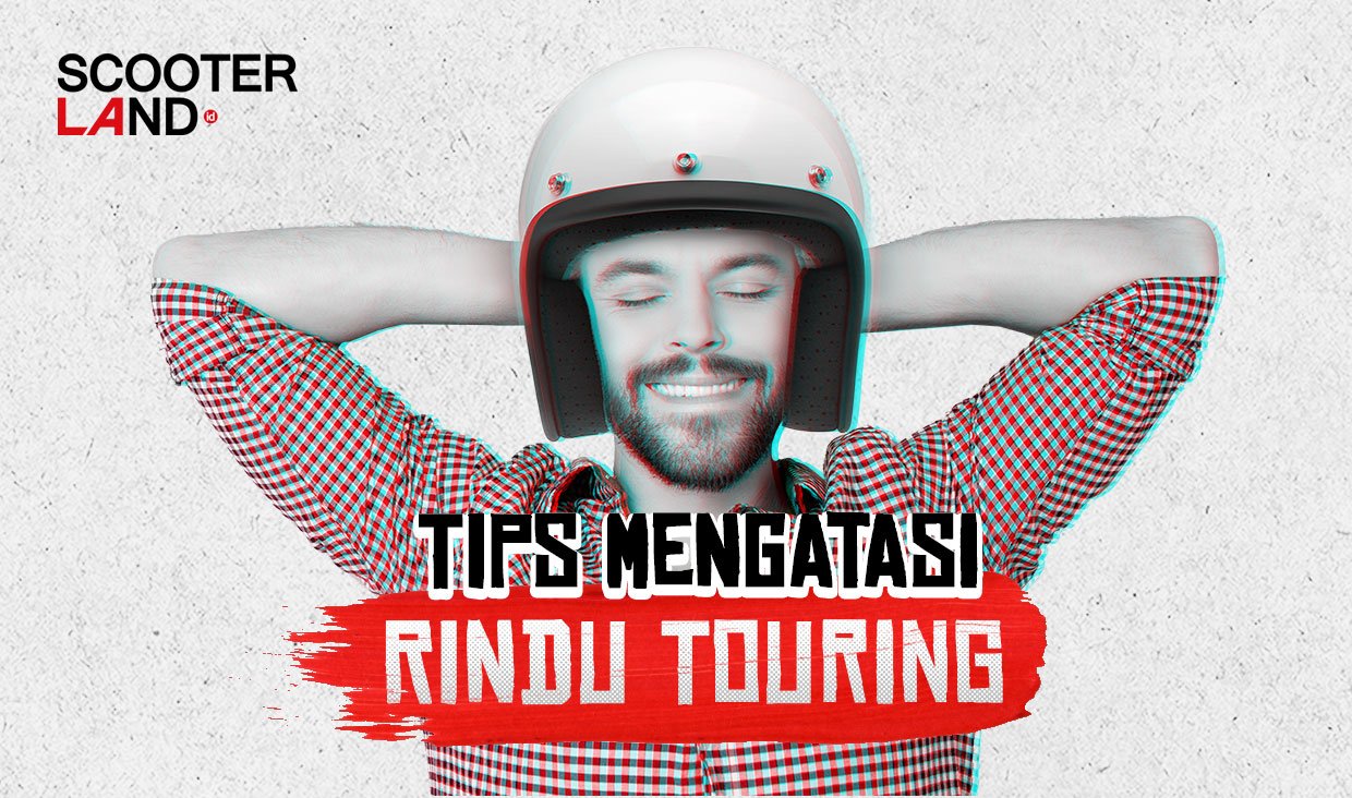 Tips Mengatasi Rindu Touring